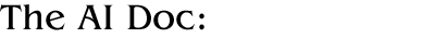 The AI Doc:
